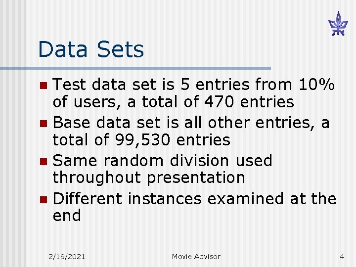 Data Sets Test data set is 5 entries from 10% of users, a total