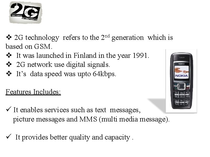 2 G TECHNOLOGY 2 G technology refers to the 2 nd generation which is