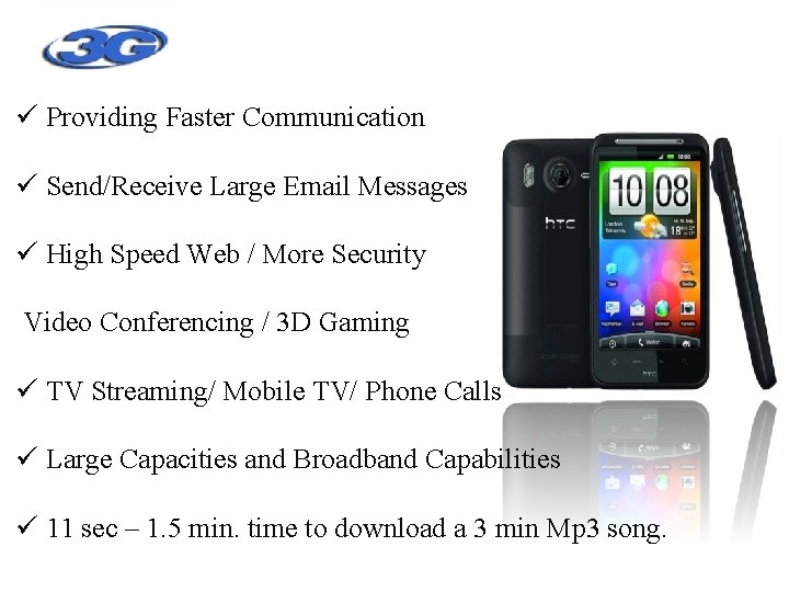 FEATURES OF 3 G TECHNOLOGY Providing Faster Communication Send/Receive Large Email Messages High Speed