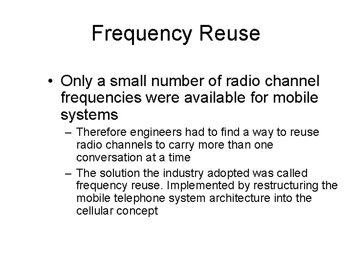 Frequency Reuse • Only a small number of radio channel frequencies were available for