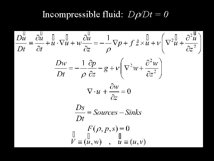 Incompressible fluid: Dr/Dt = 0 