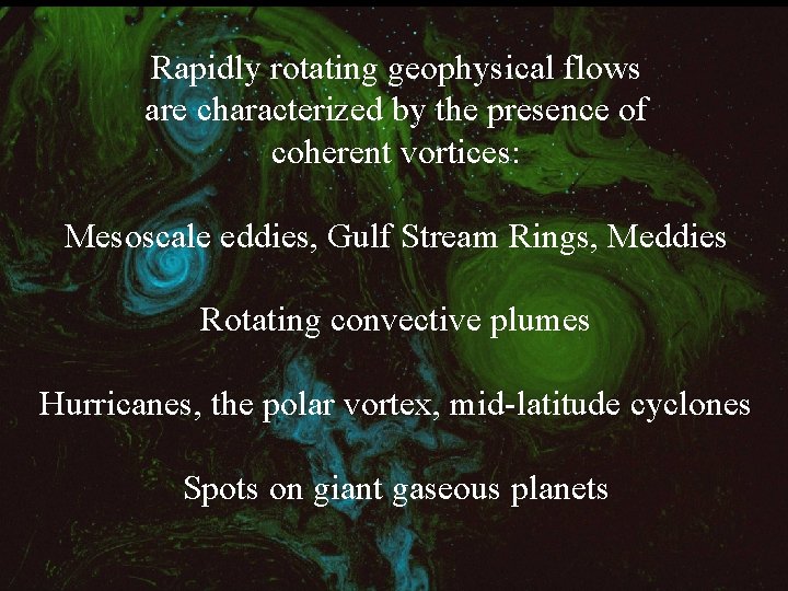 Rapidly rotating geophysical flows are characterized by the presence of coherent vortices: Mesoscale eddies,