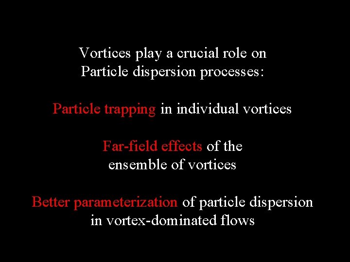 Vortices play a crucial role on Particle dispersion processes: Particle trapping in individual vortices