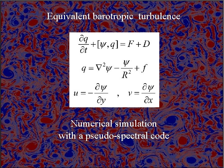 Equivalent barotropic turbulence Numerical simulation with a pseudo-spectral code 