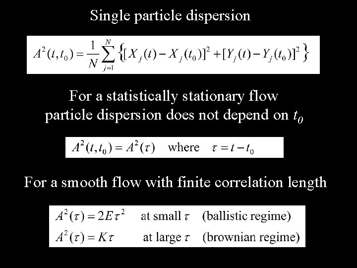 Single particle dispersion For a statistically stationary flow particle dispersion does not depend on