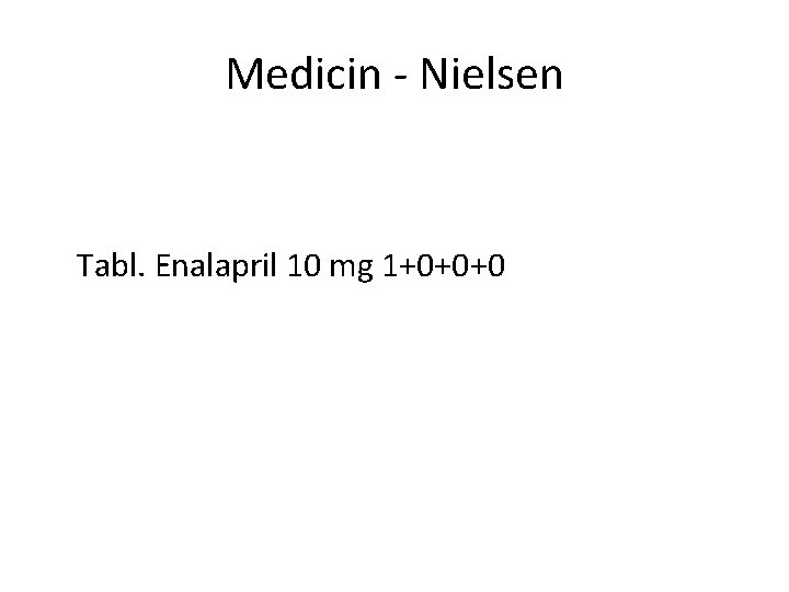 Medicin - Nielsen Tabl. Enalapril 10 mg 1+0+0+0 