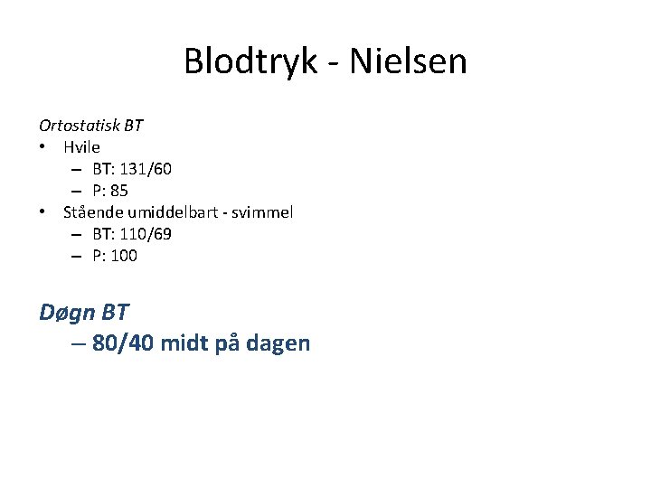 Blodtryk - Nielsen Ortostatisk BT • Hvile – BT: 131/60 – P: 85 •