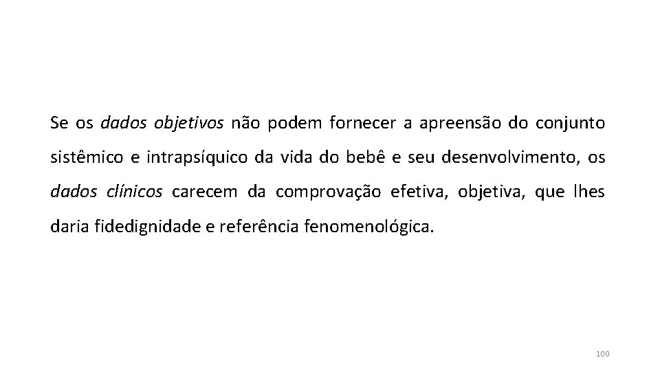 Se os dados objetivos não podem fornecer a apreensão do conjunto sistêmico e intrapsíquico Se os dados objetivos não podem fornecer a apreensão do conjunto sistêmico e intrapsíquico