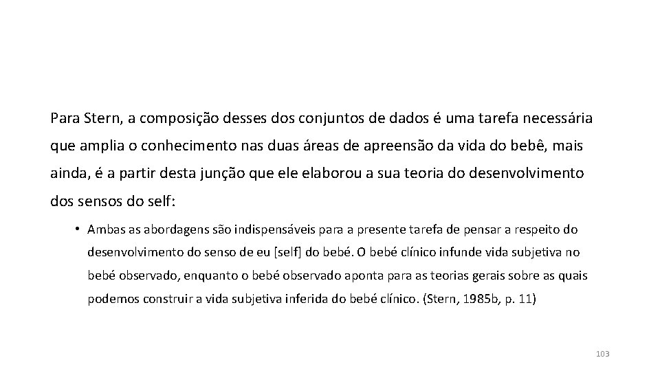 Para Stern, a composição desses dos conjuntos de dados é uma tarefa necessária que Para Stern, a composição desses dos conjuntos de dados é uma tarefa necessária que