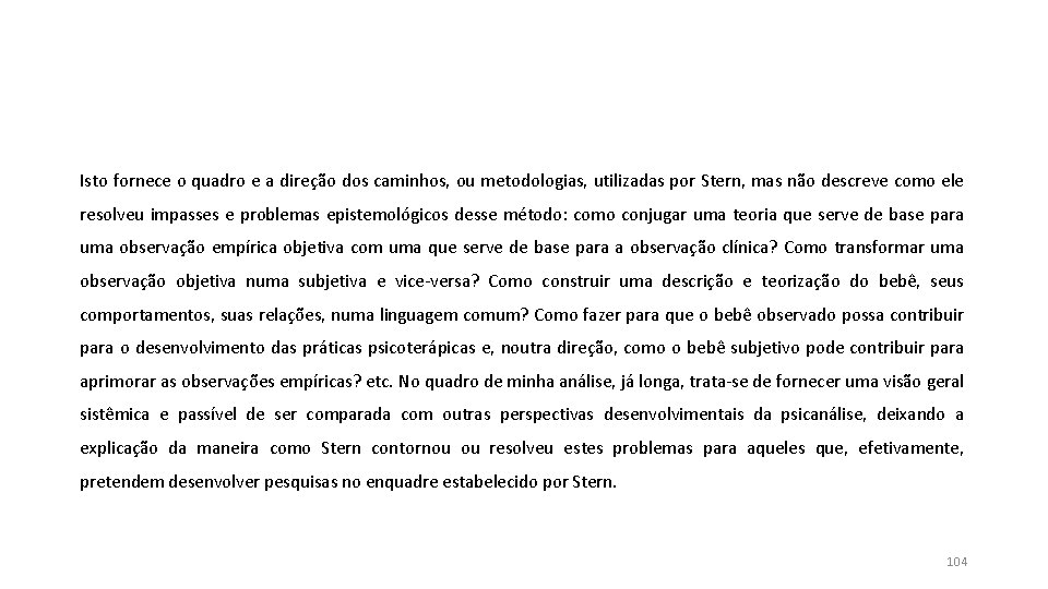 Isto fornece o quadro e a direção dos caminhos, ou metodologias, utilizadas por Stern, Isto fornece o quadro e a direção dos caminhos, ou metodologias, utilizadas por Stern,