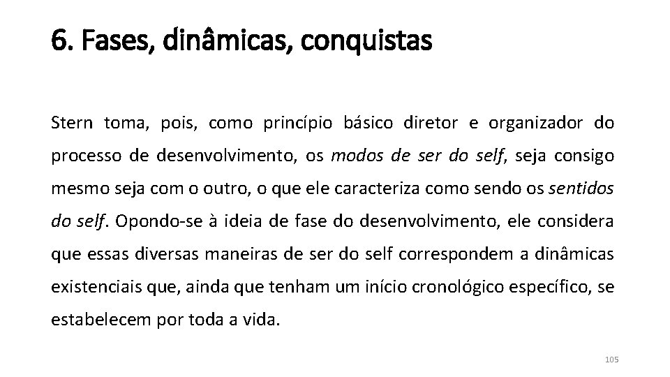 6. Fases, dinâmicas, conquistas Stern toma, pois, como princípio básico diretor e organizador do 6. Fases, dinâmicas, conquistas Stern toma, pois, como princípio básico diretor e organizador do