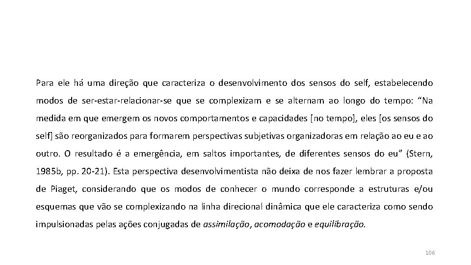 Para ele há uma direção que caracteriza o desenvolvimento dos sensos do self, estabelecendo Para ele há uma direção que caracteriza o desenvolvimento dos sensos do self, estabelecendo