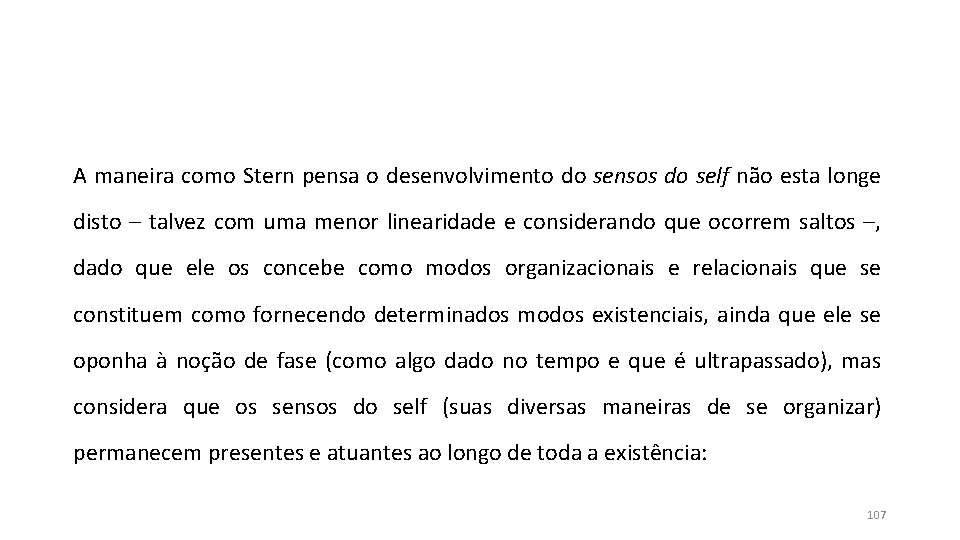 A maneira como Stern pensa o desenvolvimento do sensos do self não esta longe A maneira como Stern pensa o desenvolvimento do sensos do self não esta longe