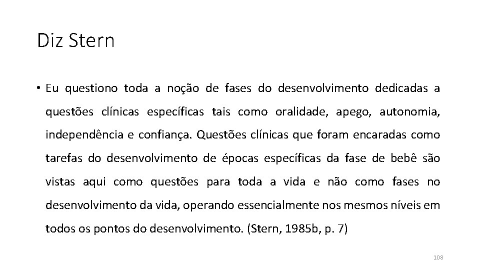 Diz Stern • Eu questiono toda a noção de fases do desenvolvimento dedicadas a Diz Stern • Eu questiono toda a noção de fases do desenvolvimento dedicadas a