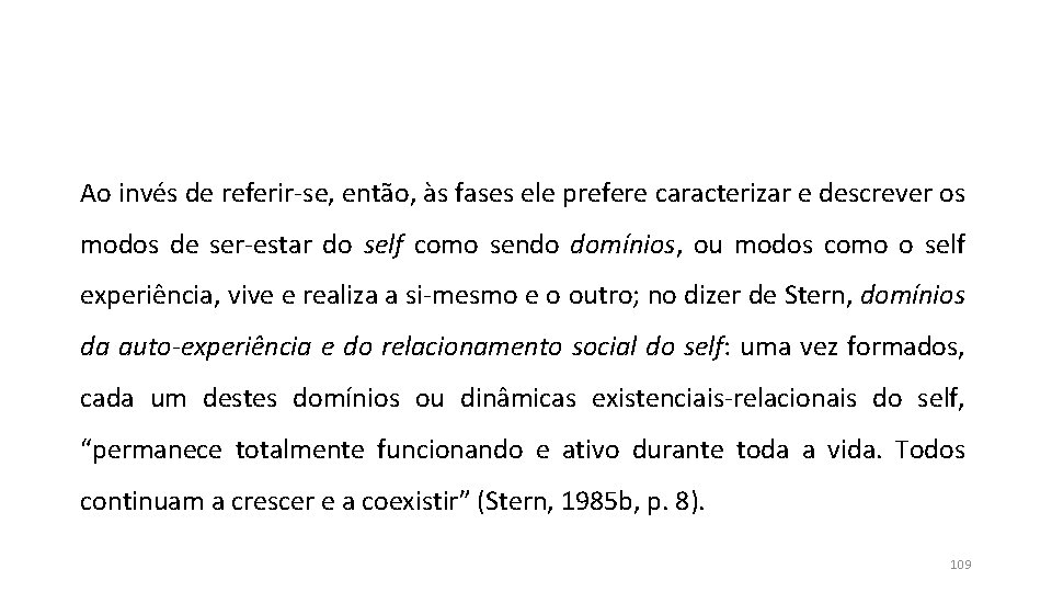 Ao invés de referir-se, então, às fases ele prefere caracterizar e descrever os modos Ao invés de referir-se, então, às fases ele prefere caracterizar e descrever os modos