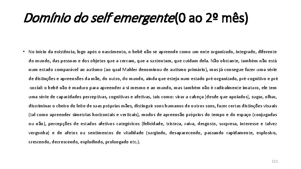Domínio do self emergente (0 ao 2º mês) • No início da existência, logo Domínio do self emergente (0 ao 2º mês) • No início da existência, logo