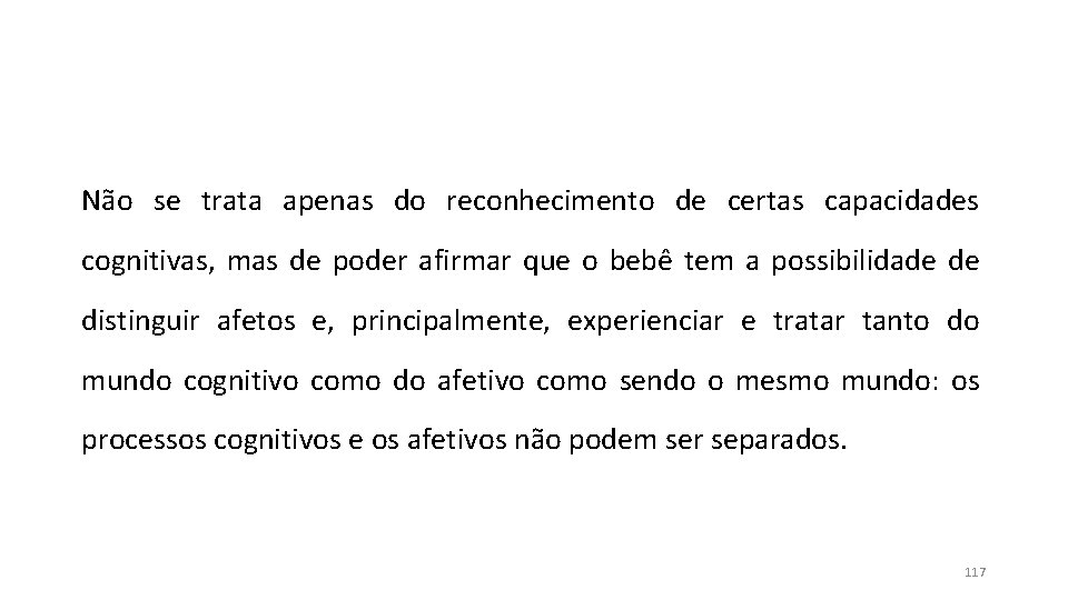 Não se trata apenas do reconhecimento de certas capacidades cognitivas, mas de poder afirmar Não se trata apenas do reconhecimento de certas capacidades cognitivas, mas de poder afirmar