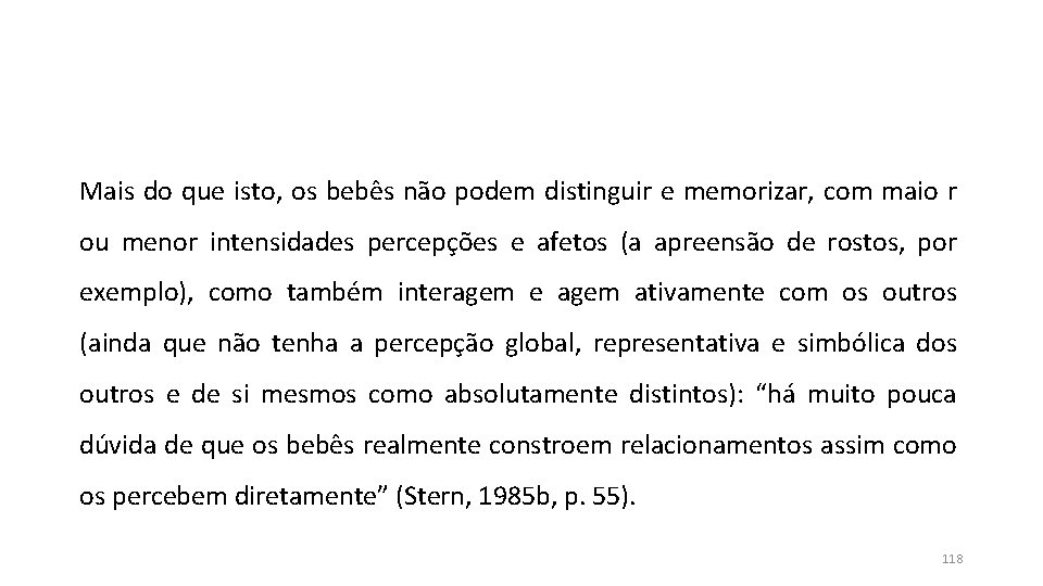 Mais do que isto, os bebês não podem distinguir e memorizar, com maio r Mais do que isto, os bebês não podem distinguir e memorizar, com maio r