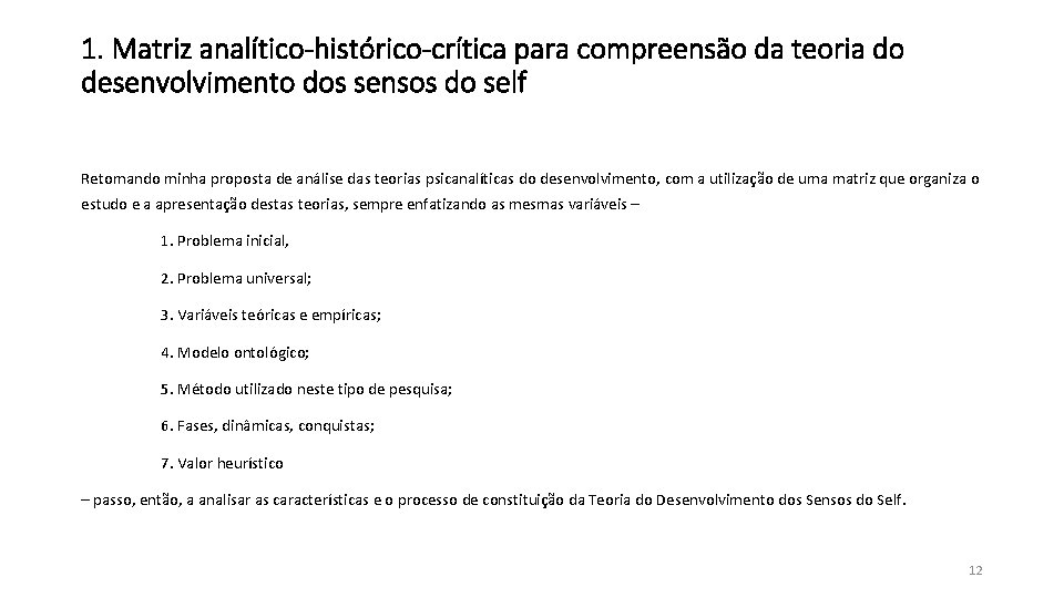 1. Matriz analítico-histórico-crítica para compreensão da teoria do desenvolvimento dos sensos do self Retomando 1. Matriz analítico-histórico-crítica para compreensão da teoria do desenvolvimento dos sensos do self Retomando