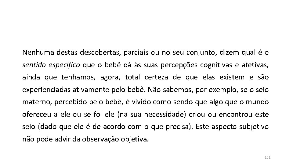 Nenhuma destas descobertas, parciais ou no seu conjunto, dizem qual é o sentido específico Nenhuma destas descobertas, parciais ou no seu conjunto, dizem qual é o sentido específico