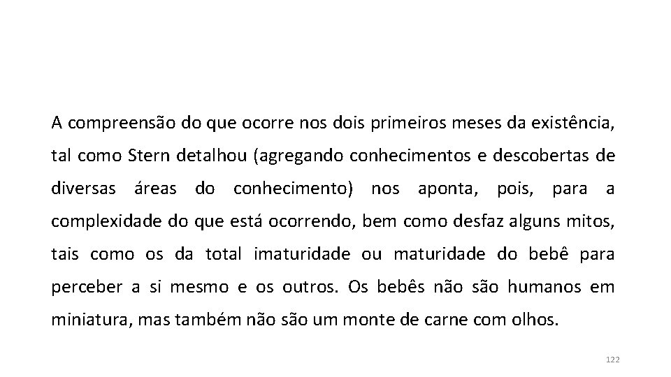 A compreensão do que ocorre nos dois primeiros meses da existência, tal como Stern A compreensão do que ocorre nos dois primeiros meses da existência, tal como Stern