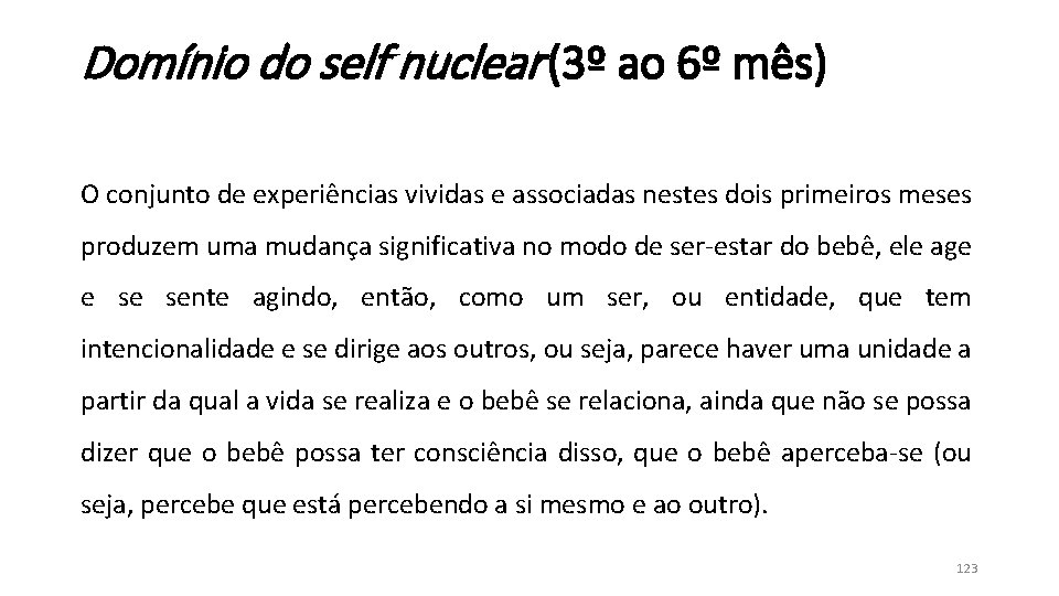 Domínio do self nuclear (3º ao 6º mês) O conjunto de experiências vividas e Domínio do self nuclear (3º ao 6º mês) O conjunto de experiências vividas e