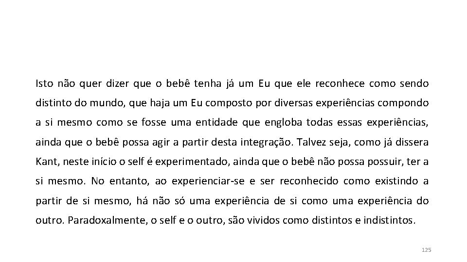 Isto não quer dizer que o bebê tenha já um Eu que ele reconhece Isto não quer dizer que o bebê tenha já um Eu que ele reconhece