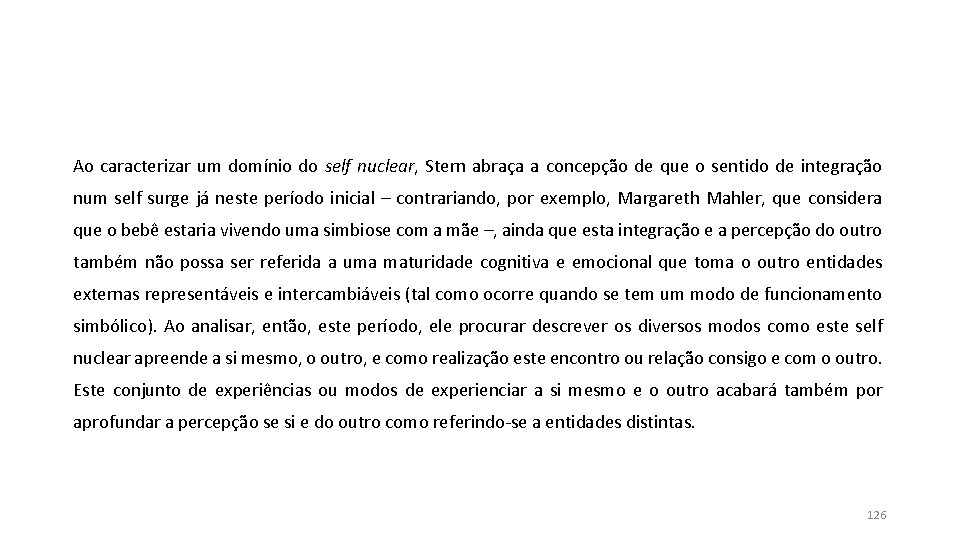 Ao caracterizar um domínio do self nuclear, Stern abraça a concepção de que o Ao caracterizar um domínio do self nuclear, Stern abraça a concepção de que o