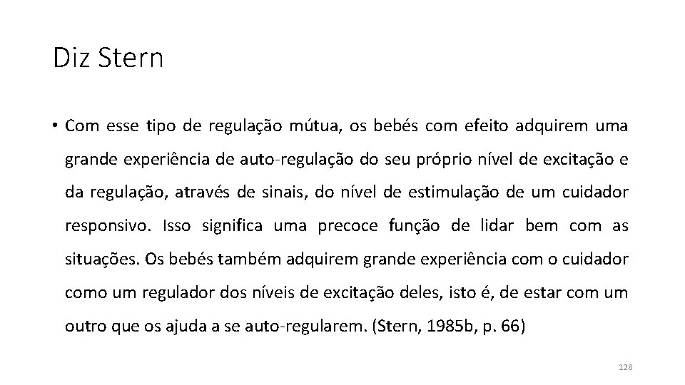 Diz Stern • Com esse tipo de regulação mútua, os bebés com efeito adquirem Diz Stern • Com esse tipo de regulação mútua, os bebés com efeito adquirem