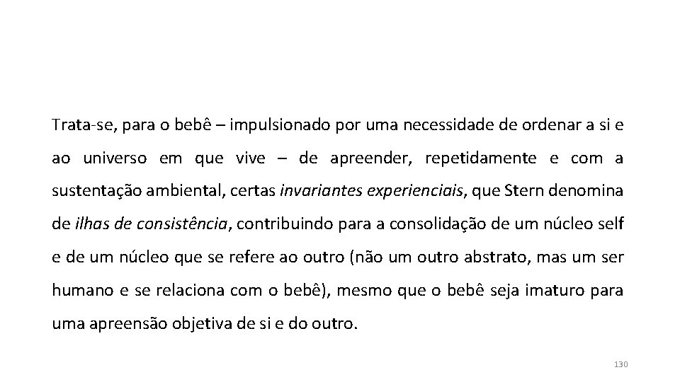 Trata-se, para o bebê – impulsionado por uma necessidade de ordenar a si e Trata-se, para o bebê – impulsionado por uma necessidade de ordenar a si e