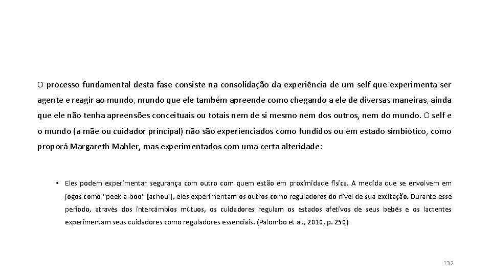 O processo fundamental desta fase consiste na consolidação da experiência de um self que O processo fundamental desta fase consiste na consolidação da experiência de um self que