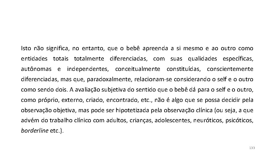 Isto não significa, no entanto, que o bebê apreenda a si mesmo e ao Isto não significa, no entanto, que o bebê apreenda a si mesmo e ao