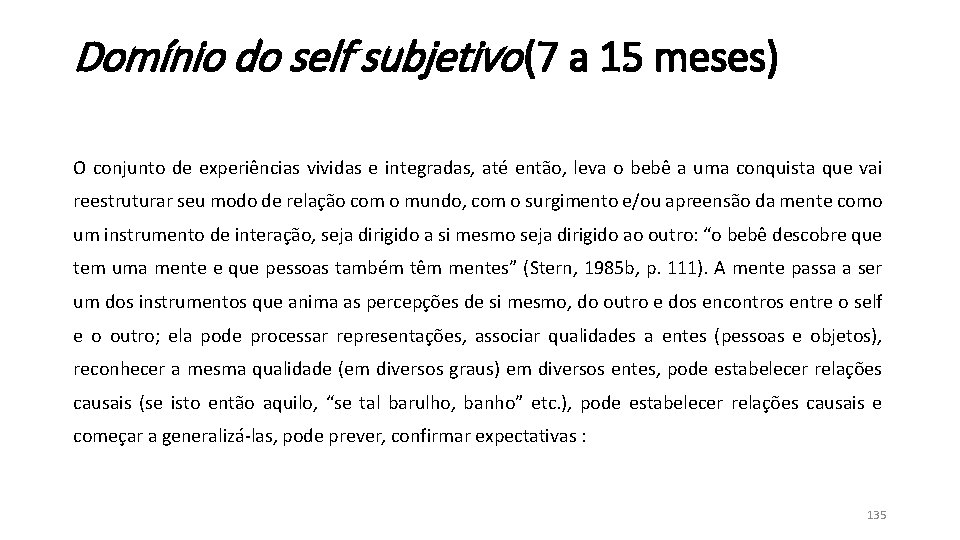 Domínio do self subjetivo (7 a 15 meses) O conjunto de experiências vividas e Domínio do self subjetivo (7 a 15 meses) O conjunto de experiências vividas e