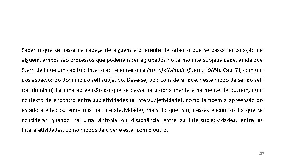 Saber o que se passa na cabeça de alguém é diferente de saber o Saber o que se passa na cabeça de alguém é diferente de saber o