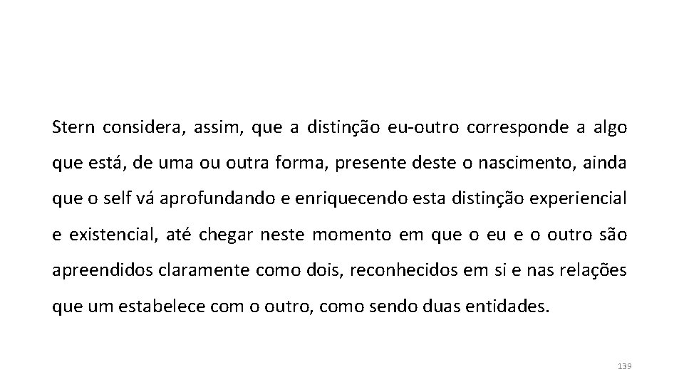 Stern considera, assim, que a distinção eu-outro corresponde a algo que está, de uma Stern considera, assim, que a distinção eu-outro corresponde a algo que está, de uma