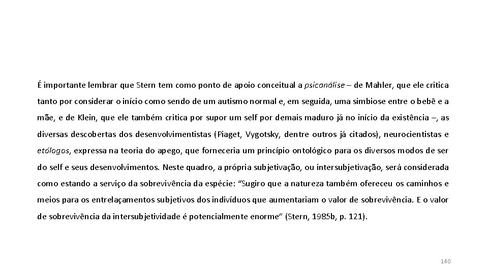 É importante lembrar que Stern tem como ponto de apoio conceitual a psicanálise – É importante lembrar que Stern tem como ponto de apoio conceitual a psicanálise –