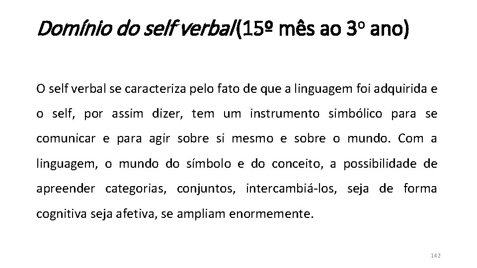 Domínio do self verbal (15º mês ao 3 o ano) O self verbal se Domínio do self verbal (15º mês ao 3 o ano) O self verbal se