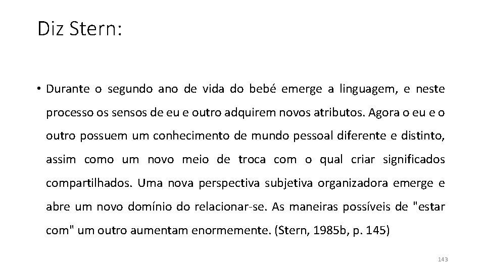 Diz Stern: • Durante o segundo ano de vida do bebé emerge a linguagem, Diz Stern: • Durante o segundo ano de vida do bebé emerge a linguagem,