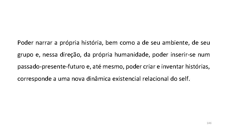 Poder narrar a própria história, bem como a de seu ambiente, de seu grupo Poder narrar a própria história, bem como a de seu ambiente, de seu grupo