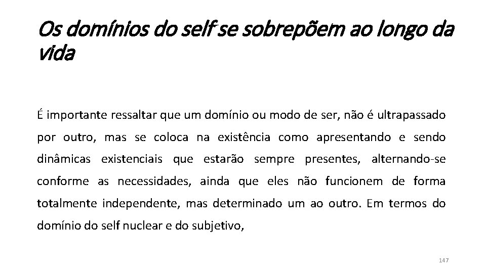 Os domínios do self se sobrepõem ao longo da vida É importante ressaltar que Os domínios do self se sobrepõem ao longo da vida É importante ressaltar que