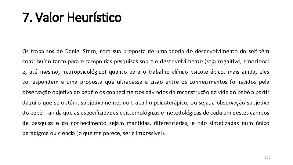 7. Valor Heurístico Os trabalhos de Daniel Stern, com sua proposta de uma teoria 7. Valor Heurístico Os trabalhos de Daniel Stern, com sua proposta de uma teoria