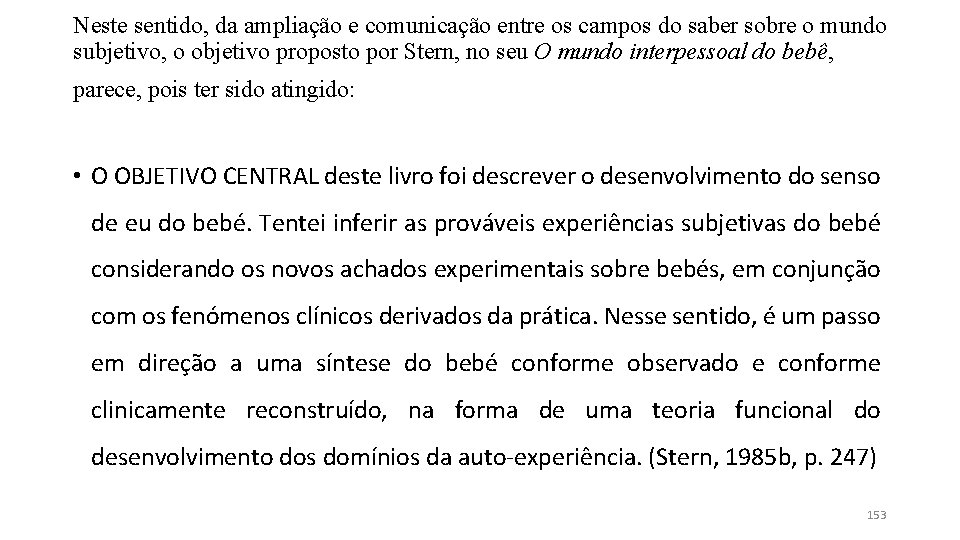 Neste sentido, da ampliação e comunicação entre os campos do saber sobre o mundo Neste sentido, da ampliação e comunicação entre os campos do saber sobre o mundo
