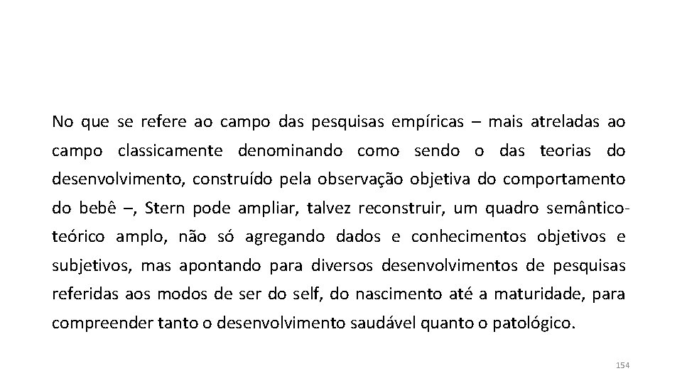 No que se refere ao campo das pesquisas empíricas – mais atreladas ao campo No que se refere ao campo das pesquisas empíricas – mais atreladas ao campo