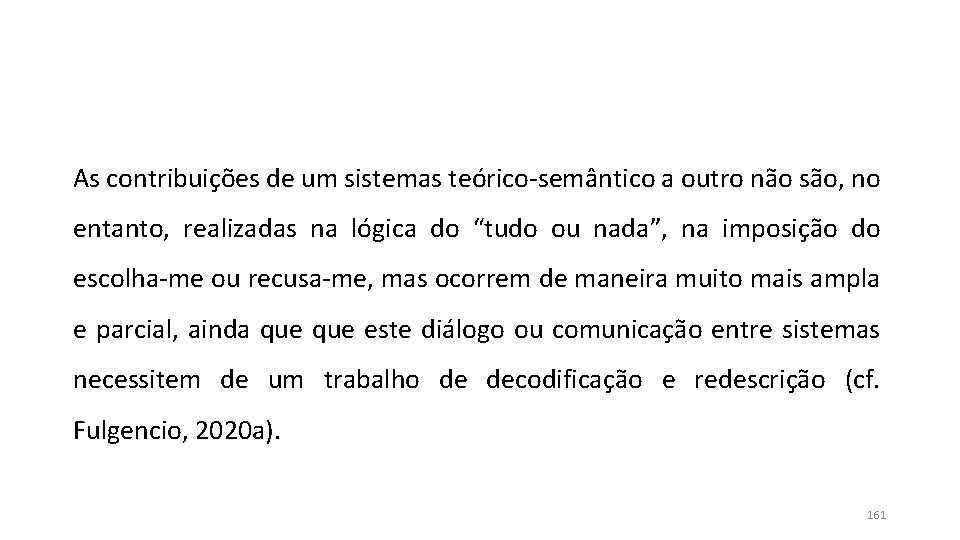 As contribuições de um sistemas teórico-semântico a outro não são, no entanto, realizadas na As contribuições de um sistemas teórico-semântico a outro não são, no entanto, realizadas na