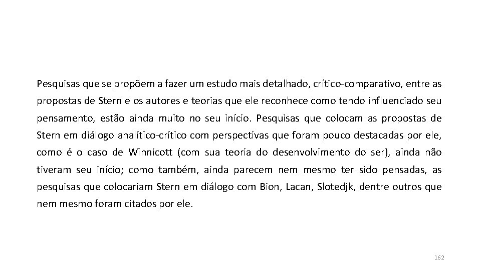Pesquisas que se propõem a fazer um estudo mais detalhado, crítico-comparativo, entre as propostas Pesquisas que se propõem a fazer um estudo mais detalhado, crítico-comparativo, entre as propostas