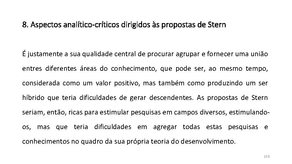 8. Aspectos analítico-críticos dirigidos às propostas de Stern É justamente a sua qualidade central 8. Aspectos analítico-críticos dirigidos às propostas de Stern É justamente a sua qualidade central