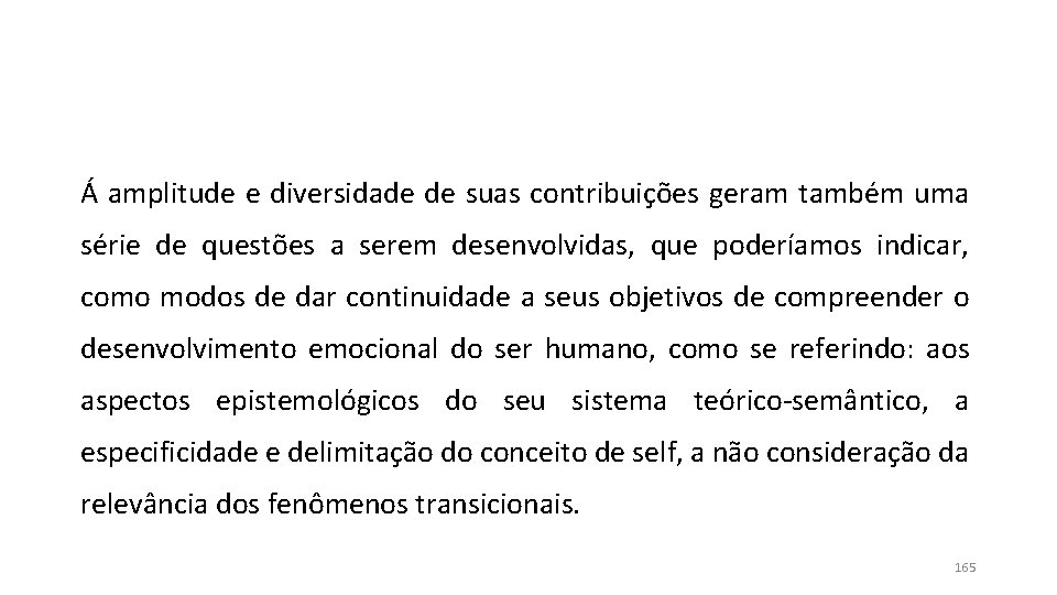 Á amplitude e diversidade de suas contribuições geram também uma série de questões a Á amplitude e diversidade de suas contribuições geram também uma série de questões a