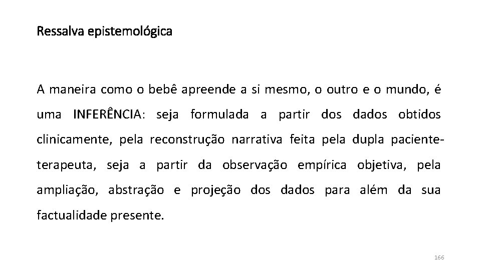 Ressalva epistemológica A maneira como o bebê apreende a si mesmo, o outro e Ressalva epistemológica A maneira como o bebê apreende a si mesmo, o outro e