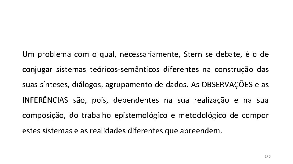 Um problema com o qual, necessariamente, Stern se debate, é o de conjugar sistemas Um problema com o qual, necessariamente, Stern se debate, é o de conjugar sistemas