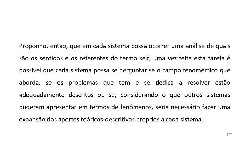 Proponho, então, que em cada sistema possa ocorrer uma análise de quais são os Proponho, então, que em cada sistema possa ocorrer uma análise de quais são os
